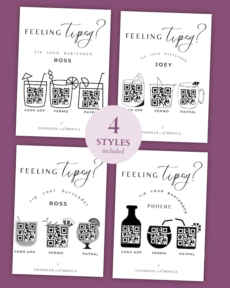 May include: Four printable signs with a black and white design. Each sign says "Feeling Tipsy?" and has a different name at the top: Ross, Joey, Phoebe, and Ross. Each sign has three QR codes for Cash App, Venmo, and Paypal. The signs are for tipping bartenders.