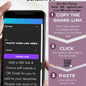 May include: A smartphone screen displaying a Canva app feature for creating QR codes. The text on the screen reads "Built-in QR Code Generator" and "Paste your link here". The image also includes instructions on how to copy a share link from an album in Google Photos, Dropbox, or another app, click the default QR code in the template, and paste the album's share link. The QR code will then link to the user's own album.