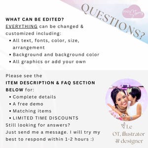 May include: A text overlay on a pink and white background with the text "WHAT CAN BE EDITED? EVERYTHING can be changed & customized including: &bull; All text, fonts, color, size, arrangement &bull; Background and background color &bull; All graphics or add your own Please see the ITEM DESCRIPTION & FAQ SECTION BELOW for: &bull; Complete details &bull; A free demo &bull; Matching items &bull; LIMITED TIME DISCOUNTS Still looking for answers? Just send me a message. I will try my best to respond within 1-2 hours :)" and a photo of a woman and a young girl. The text "QUESTIONS?" is in a large font and is angled diagonally across the top of the image. The text "PIXEL Story" is in a smaller font and is in a cloud shape.