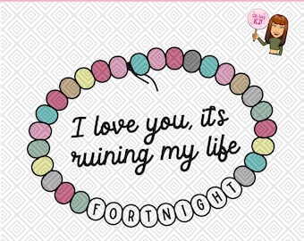 Fortnight I Love You It’s Ruining My Life TTPD SVG PNG The Tortured Poets Department png Post Malone Taylor Swift png Friendship Braclelet