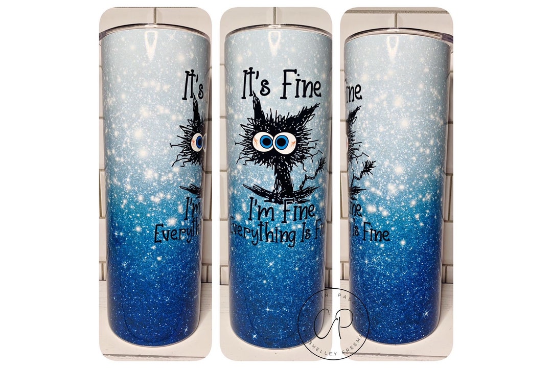 It’s Fine, I’m Fine, Everything is Fine / Crazy Cat / Cat Tumbler - Etsy