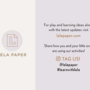 May include: A logo for LELA PAPER, a company that provides play and learning ideas for children. The logo is a stylized letter L inside a rectangle, representing a piece of paper. The text "LELA PAPER" is below the logo. The text "For play and learning ideas along with the latest updates visit lelapaper.com" is on the right side of the image. The text "Share how you and your little ones are using our activities!" is below the website address. The text "TAG US! @lelapaper #learnwithlela" is below the previous text.