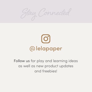 May include: Stay Connected text with a brown Instagram icon and the text @lelapaper. Follow us for play and learning ideas as well as new product updates and freebies!