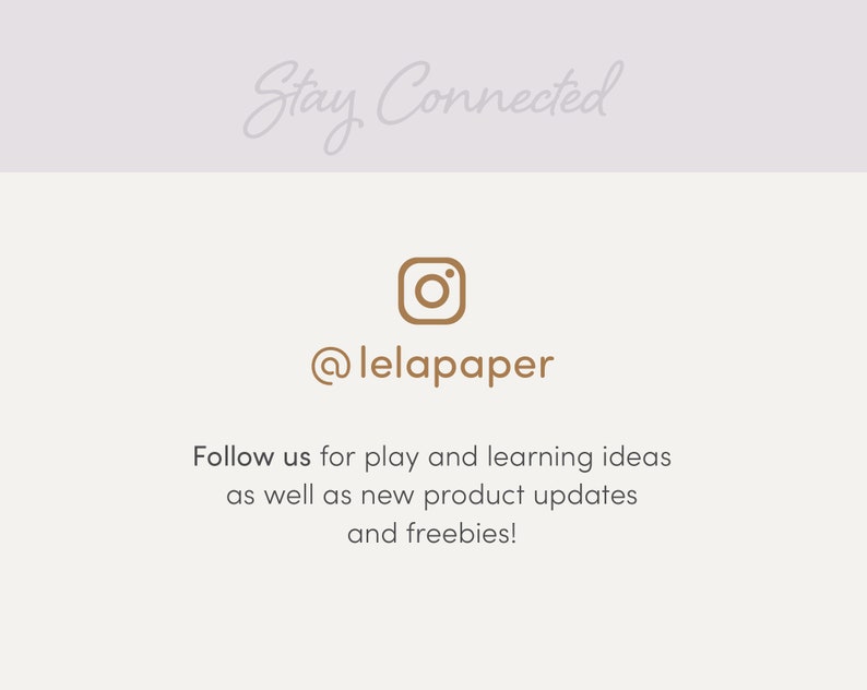 May include: Stay Connected text with a brown Instagram icon and the text @lelapaper. Follow us for play and learning ideas as well as new product updates and freebies!