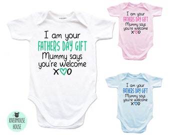 I Am Your Fathers Day Gift Mummy Says Youre Welcome Funny Cheeky Baby Rompersuit Fathers Day Gift