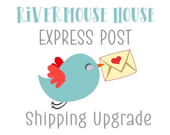 Express Post Shipping Upgrade - Fast post add-on for Rivermouse House orders