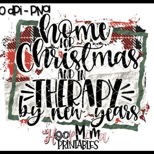 Puede incluir: Un fondo de cuadros rojos y verdes con salpicaduras de pintura blanca. El texto "Home for Christmas and in Therapy by New Years" est&aacute; escrito en negro. El texto "hoop mama printables" est&aacute; escrito en rosa en la parte inferior.