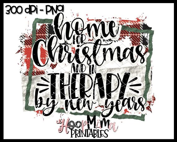 Home For Christmas And In Therapy By New Years - Christmas Buffalo Plaid Sublimation Or Print & Cut Design- PNG 300 DPI- Instant Download