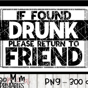If Found Drunk Please Return To Friend - Printable Sublimation Or Print & Cut Design- PNG 300 DPI - Instant Download