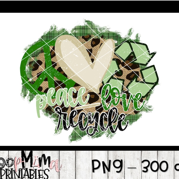 Peace Love Recycle - Printable Sublimation Or Print & Cut Design- PNG 300 DPI - Instant Download