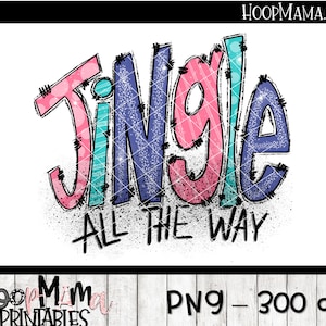 Jingle All The Way 3 - Christmas  Sublimation Transfer Or Print & Cut Design PNG 300 DPI-Instant Download