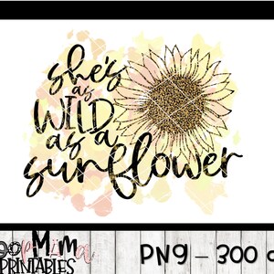 She&#39;s As Wild As A Sunflower - Yellow - Printable Sublimation Or Print & Cut Design- PNG 300 DPI - Instant Download