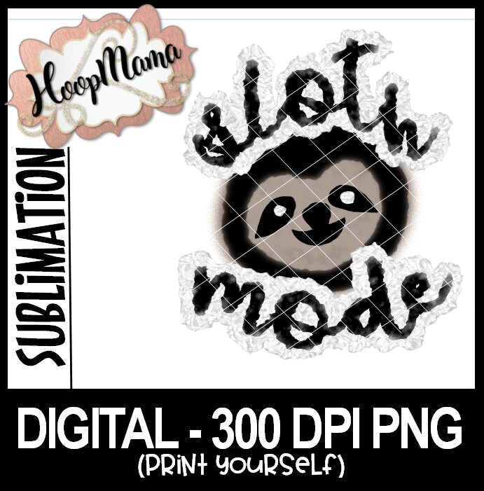 Sloth Mode - Printable Sublimation or Print & Cut Design- PNG 300 DPI ...