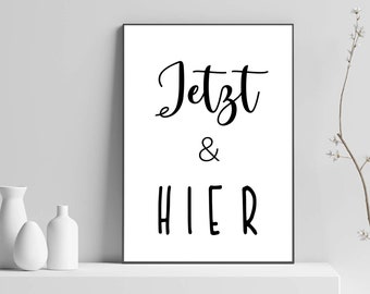 Geschenk für ihn, sie, Freundin, Jetzt und Hier, Poster Spruch, Sprücheposter, Home Deko, Werkstatt, Atelier, Geschenk Geburtstag