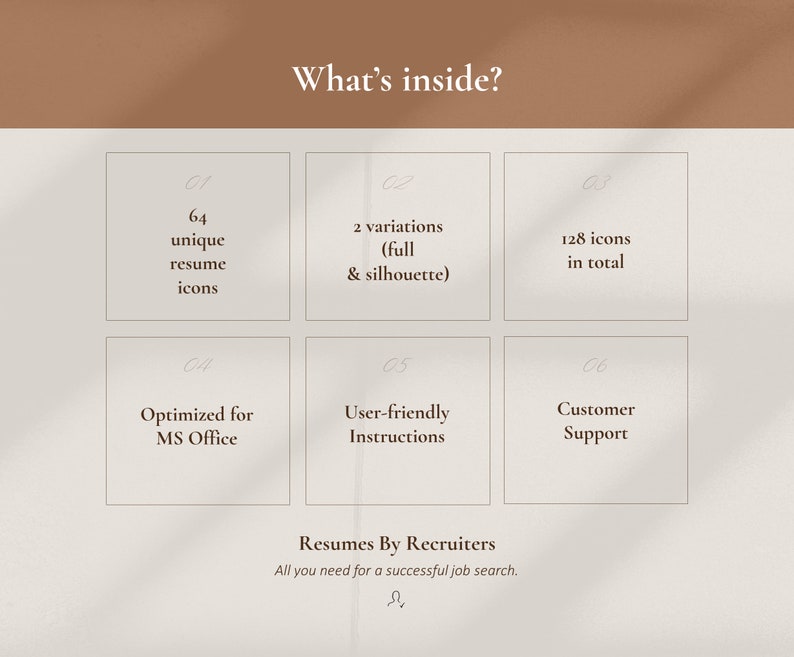 May include: A graphic with the text "What's inside?" and six numbered boxes. Each box contains text describing the features of a resume icon set. The text includes: 64 unique resume icons, 2 variations (full & silhouette), 128 icons in total, Optimized for MS Office, User-friendly Instructions, and Customer Support. The graphic also includes the text "Resumes By Recruiters" and "All you need for a successful job search."