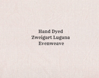 Ballet Slipper Lugana Evenweave (LG-8) Hand-dyed Zweigart Cross Stitch Fabric