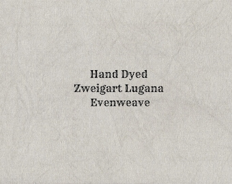 Smoke Lugana Evenweave (LG-46) Hand Dyed Zweigart Cross Stitch Fabric