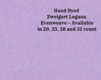 You're Turning Violet, Violet! Lugana Evenweave (LG-104) ~ Hand Dyed Zweigart Cross Stitch Fabric Vintage NeedleArts