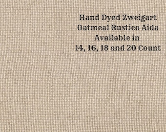 Portobello Rustic Aida (OR-DDA-101) ~ Hand Dyed Zweigart Oatmeal Rustico Cross Stitch Fabric