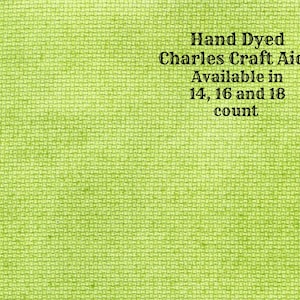 May include: Hand dyed Charles Craft Aida fabric in a light green color. Available in 14, 16 and 18 count.
