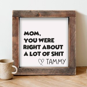 Cadeau voor moeder Aangepast houten bord Mom You Were Right Gepersonaliseerd cadeau voor moeder Moederdagcadeau housewarmingcadeau Verjaardagscadeau voor moeder