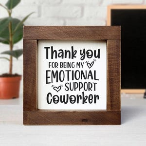 Thank You Gift Emotional Support Coworker Wood Sign Cubicle Decor Funny Office Sign Personalized Coworker Gift Cute Desk Sign Uplifting Gift