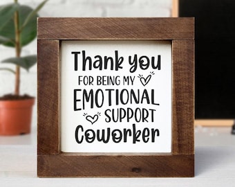 Regalo de agradecimiento, apoyo emocional, letrero de madera para compañero de trabajo, decoración de cubículo, letrero divertido para oficina, regalo personalizado para compañero de trabajo, lindo letrero para escritorio, regalo inspirador