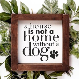 Dog Lover Gift New Dog Gift A House Is Not A Home Without Dogs Sign Handmade Housewarming Gift For Dog Dad Shelf Décor