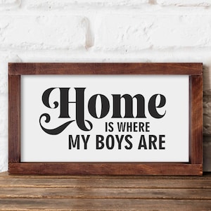 Boys Mom Gift Home Is Where My Boys Are Wood Sign Personalized Gift For Mom Farmhouse Decor Housewarming Gift Mom of Boys Birthday Gift
