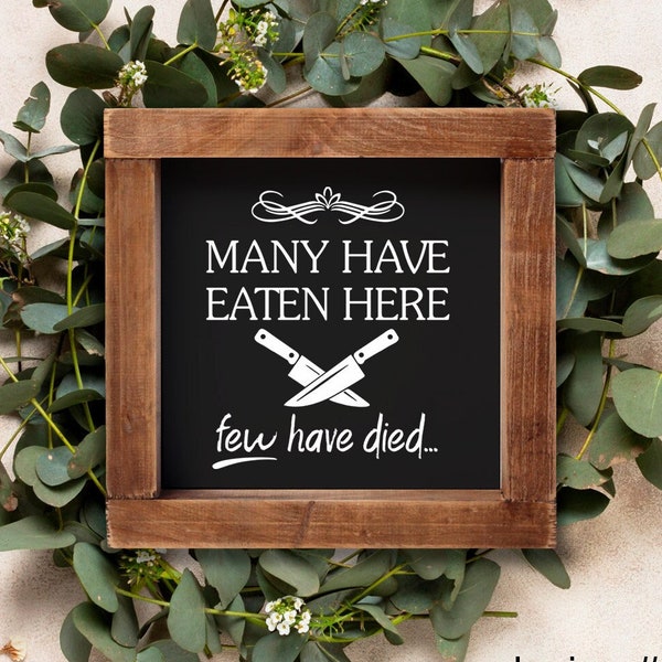 Custom Wood Sign Many Have Eaten Here Few Have Died Kitchen Shelf Décor Housewarming Hostess Gift Handmade Gift For Couple Reclaimed Wood