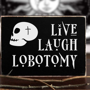 Goth sign Live Laugh Lobotomy Black gothic home decor Dark humor