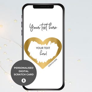 May include: A smartphone displays a digital scratch card with a gold heart shape. The text "Your text here" is written above the heart, and "Your text here!" is inside. The card is labeled "Personalised Digital Scratch Card".