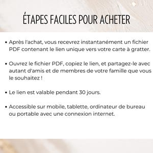May include: A white background with black text outlining the steps to purchase a product. The text reads: "&Eacute;TAPES FACILES POUR ACHETER" which translates to "Easy Steps to Buy". The text continues with a list of steps: "After purchase, you will instantly receive a PDF file containing the unique link to your scratch card. Open the PDF file, copy the link, and share it with as many friends and family members as you like! The link is valid for 30 days. Accessible on mobile, tablet, computer or laptop with an internet connection."
