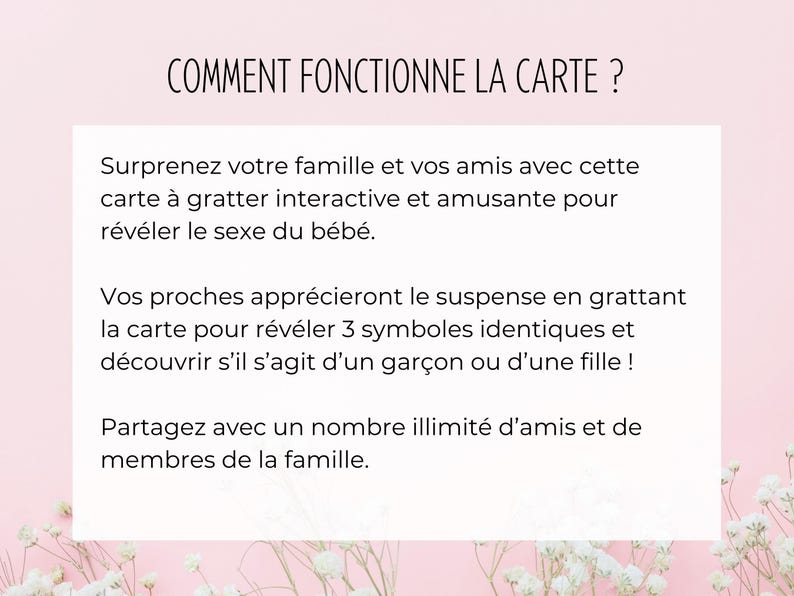 May include: A pink card with the text "COMMENT FONCTIONNE LA CARTE ?" and instructions on how to reveal a baby's gender. The card is designed to be scratched to reveal the gender, with text in French.