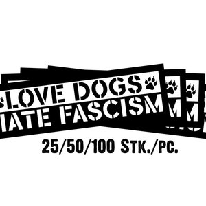 Aufkleber "Love Dogs - Hate Fascism" 25/50/100 Stück