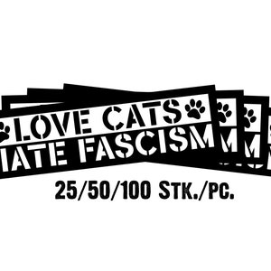 Autocollants "Love Cats - Hate Fascism" 25/50/100 pièces