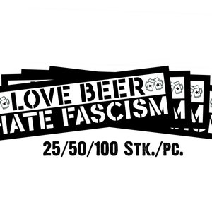 Aufkleber "Love Beer - Hate Fascism" 25/50/100 Stück