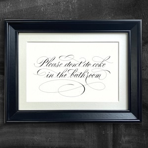 Please don&#39;t do coke in the bathroom | Calligraphy Print Art Decor 7&quot; x 5&quot;