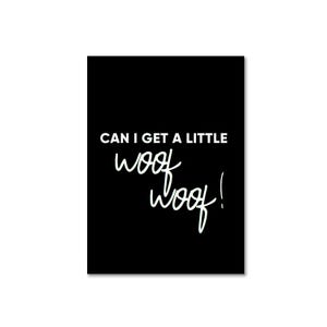 Lieblingspfote "CAN I GET A LITTLE Woof Woof" Karte