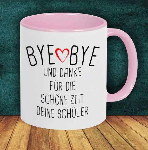 Kaffeepott Tasse Kaffeetasse Bye Bye und Danke für die schöne Zeit deine Schüler Geschenk an Lehrer/ Schule