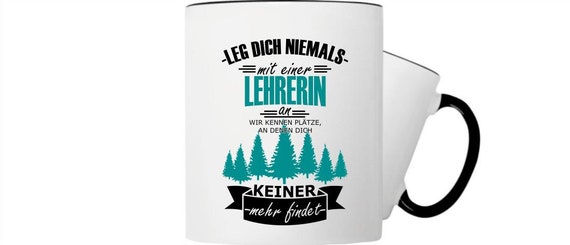 Kaffeepott Tasse Leg dich niemals mit einer Lehrerin an wir kennen Plätze..... jeder Beruf ist möglich