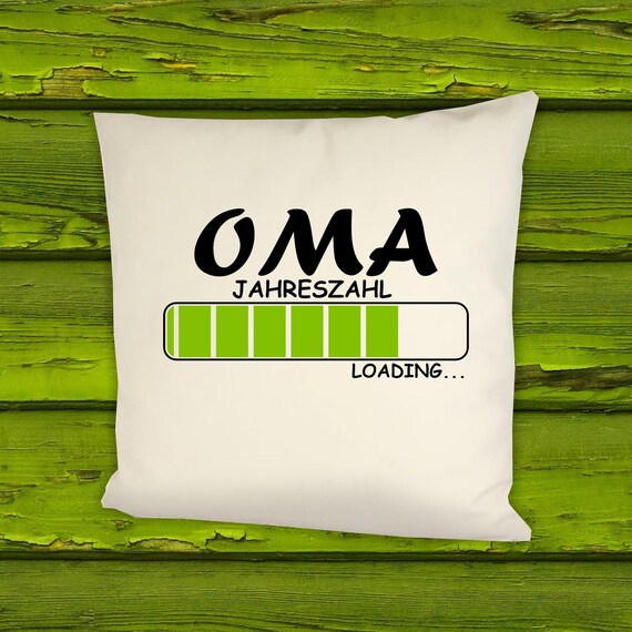 Kissen Kuschelkissen "Oma Loading Wunsch Jahreszahl vers. Formen mit Füllung Geschenk zur Geburt