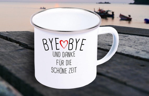 Emaille Becher "Bye Bye und Danke für die Schöne Zeit Schule Kita Hort" Tasse Kaffeetasse Kaffeebecher Mug Retro