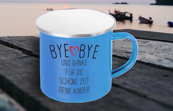 Emaille Becher "Bye Bye und Danke für die Schöne Zeit Deine Kinder Schule Kita" Tasse Kaffeetasse Kaffeebecher Mug Retro