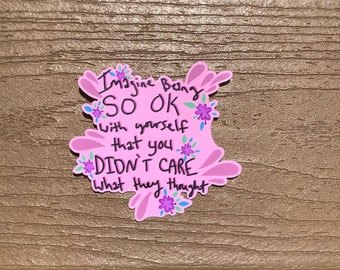 Be OK with Yourself Sticker for laptop, water bottle, hydroflask, planner, journal, car, window, etc. Waterproof Laminated