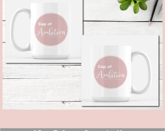 15oz Cup of Ambition Ceramic Mug