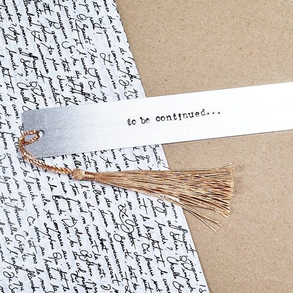 To Be Continued Hand Stamped Metal Bookmark, Silver Engraved Book Lover Gift