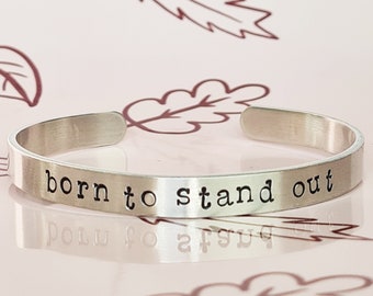 Born to Stand Out Quote Cuff Bracelet, Inspirational Quote Positivity Gift