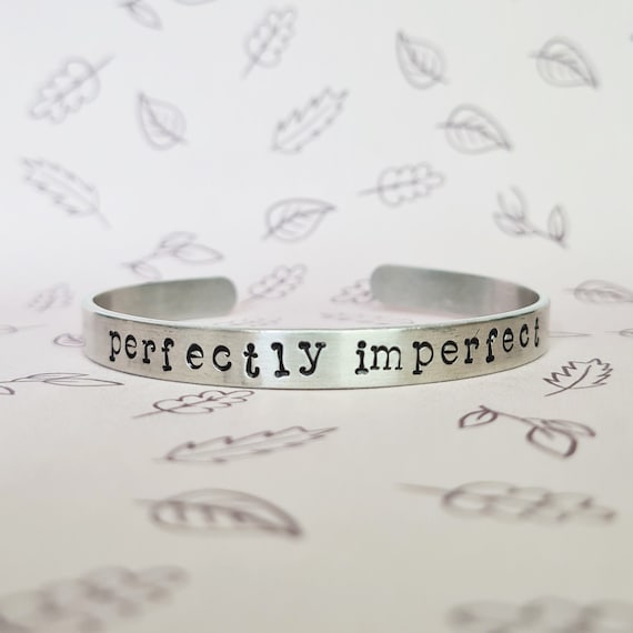 Perfectly Imperfect Handmade Cuff Bracelet, Self Care Positive Affirmation Quote