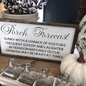 Porch Forecast, sunny with a chance of visitors, gossip and laughter, afternoon naps and drinking, porch sign, porch humor, outdoor sign